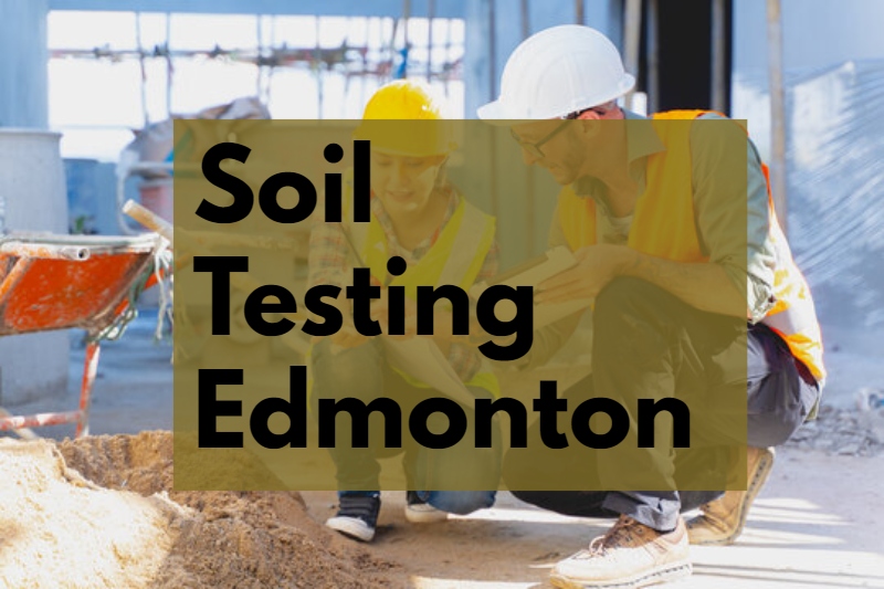 Comprehensive Soil Testing Edmonton for Road and Building Projects