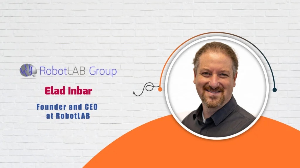 RobotLAB’s, Founder and CEO, Elad Inbar – AITech Interview